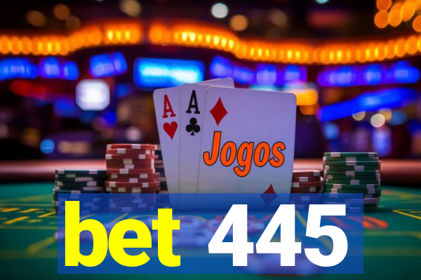 bet 445