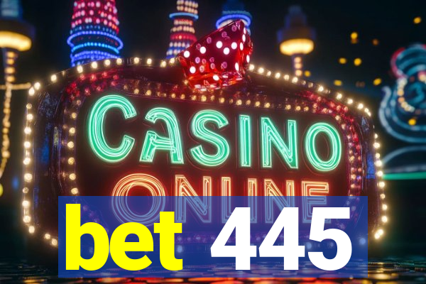 bet 445