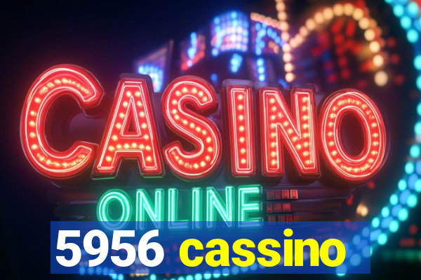 5956 cassino
