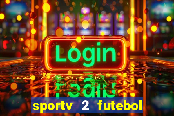 sportv 2 futebol play hd