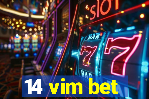 14 vim bet