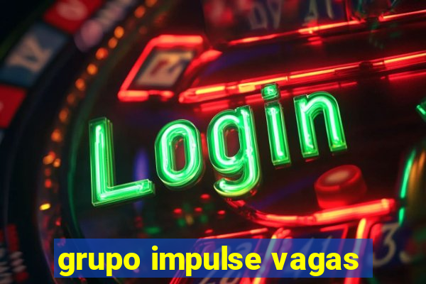 grupo impulse vagas