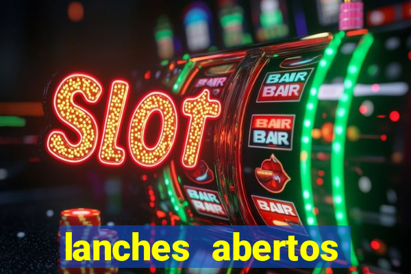 lanches abertos agora perto de mim