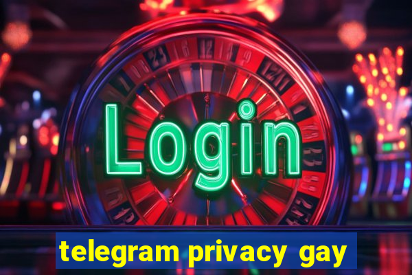 telegram privacy gay