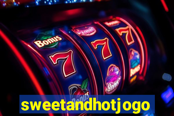 sweetandhotjogo