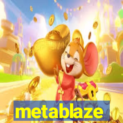 metablaze