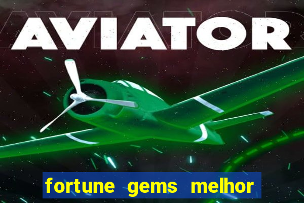 fortune gems melhor horario para jogar