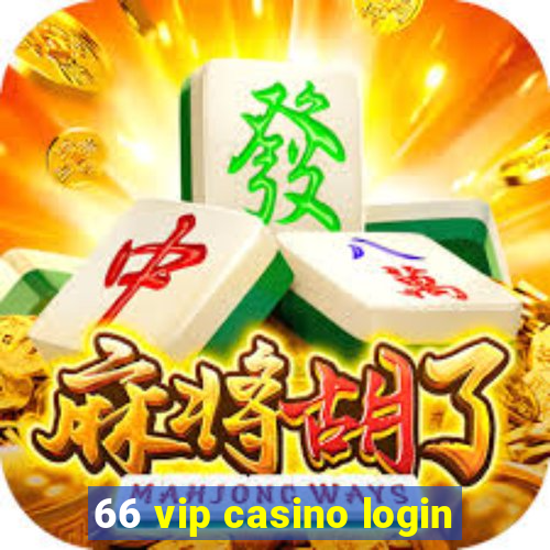 66 vip casino login