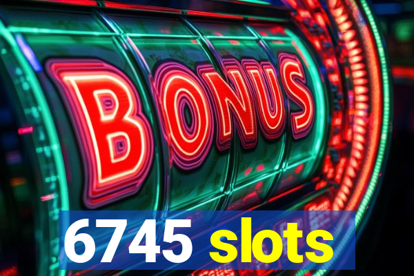 6745 slots