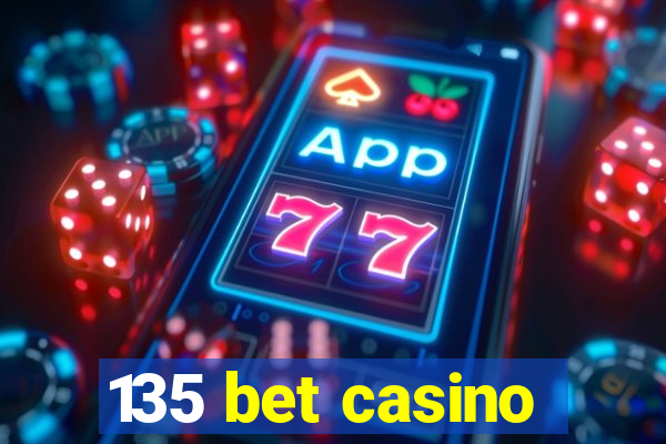 135 bet casino