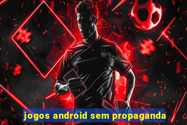 jogos android sem propaganda