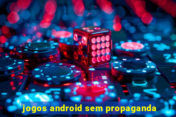 jogos android sem propaganda