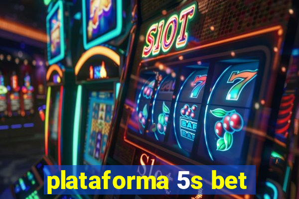 plataforma 5s bet
