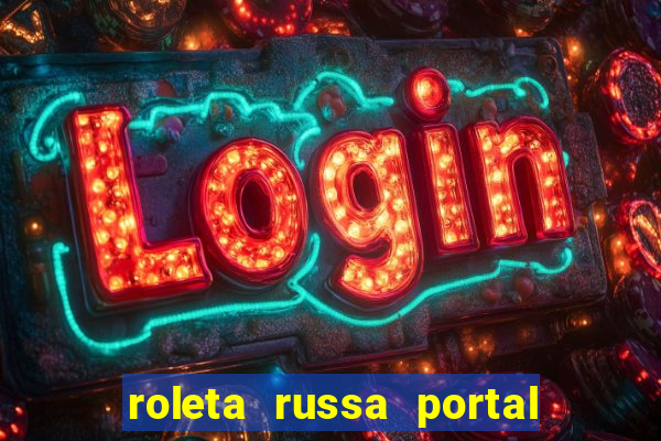 roleta russa portal do zacarias