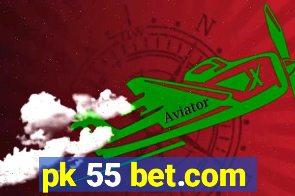 pk 55 bet.com