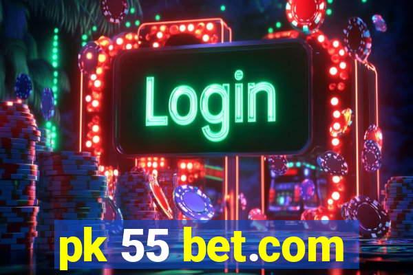 pk 55 bet.com