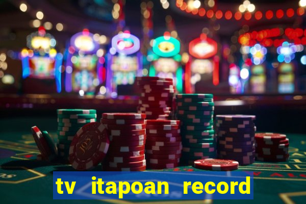 tv itapoan record bahia ao vivo