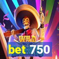 bet 750