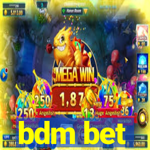 bdm bet