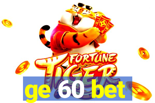 ge 60 bet