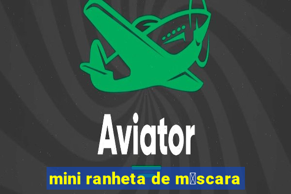 mini ranheta de m谩scara