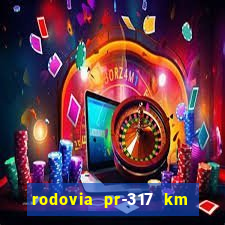 rodovia pr-317 km 155 0m sentido cresc