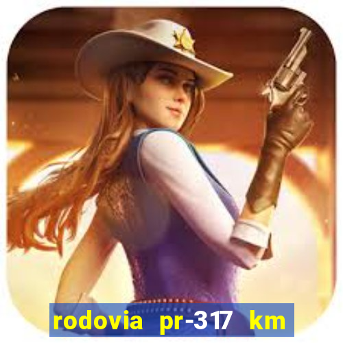 rodovia pr-317 km 155 0m sentido cresc