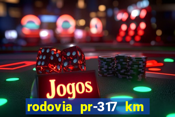rodovia pr-317 km 155 0m sentido cresc