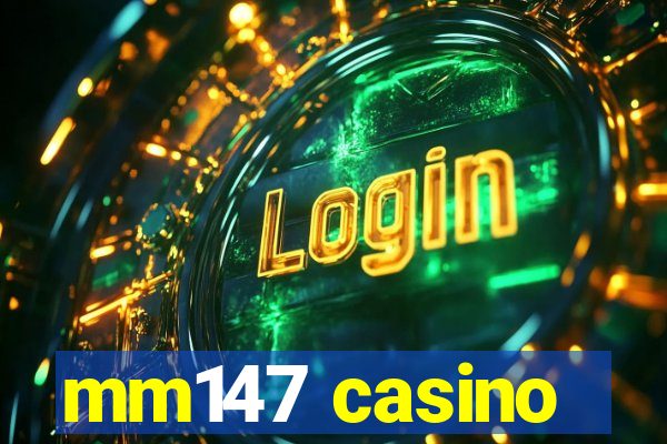 mm147 casino
