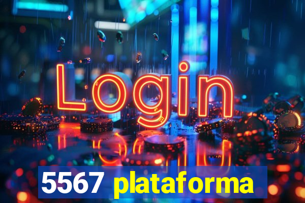 5567 plataforma