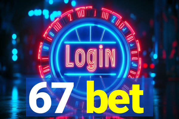 67 bet