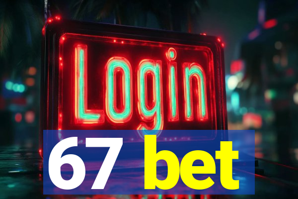 67 bet