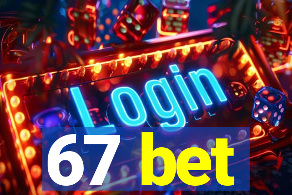 67 bet