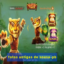 fotos antigas de sousa-pb