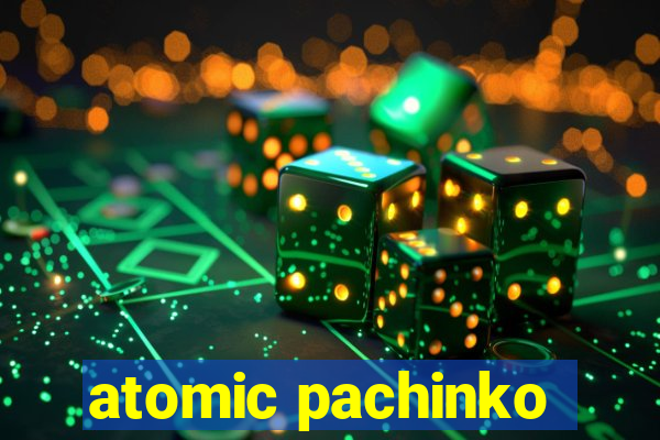 atomic pachinko