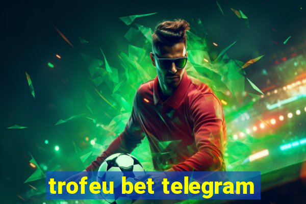 trofeu bet telegram