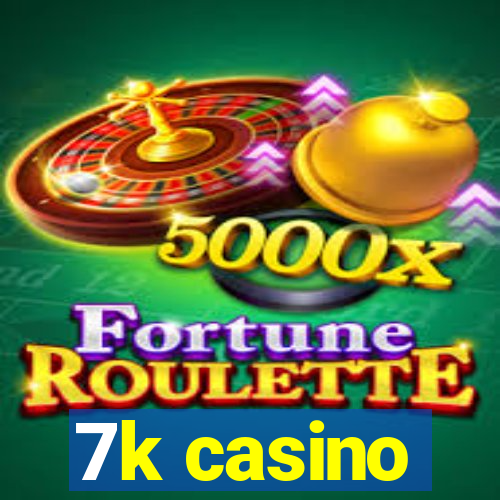 7k casino