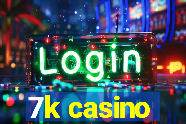 7k casino