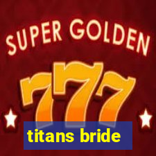 titans bride