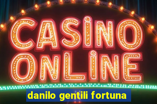 danilo gentili fortuna