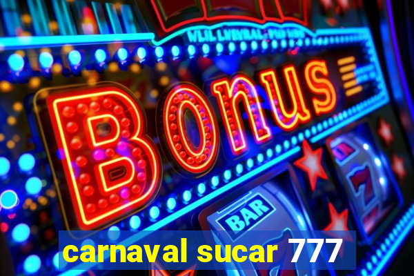 carnaval sucar 777