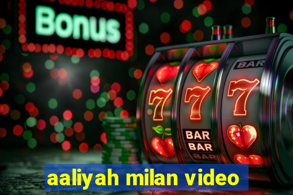 aaliyah milan video