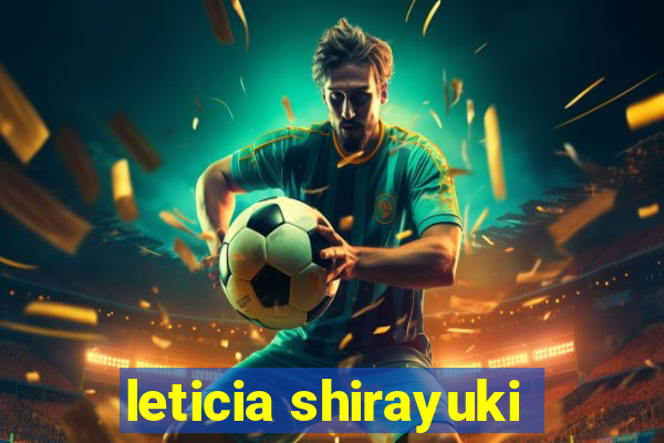 leticia shirayuki