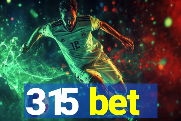 315 bet