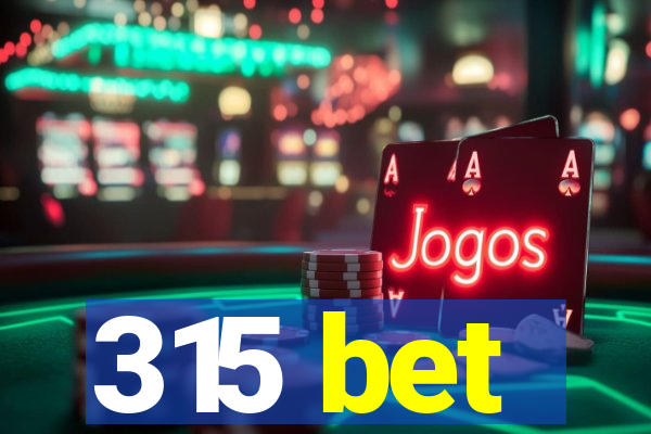 315 bet