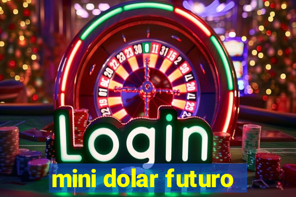 mini dolar futuro