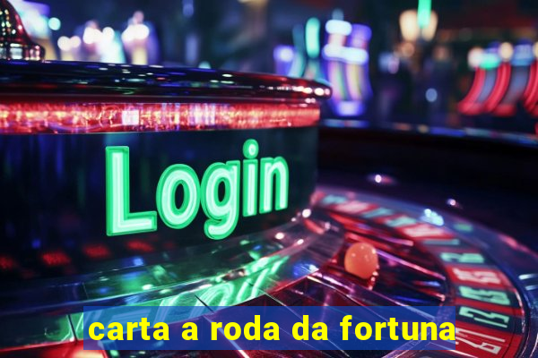 carta a roda da fortuna