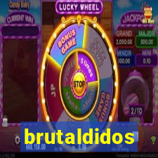 brutaldidos