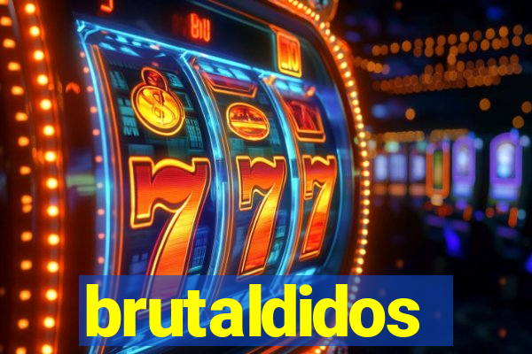 brutaldidos