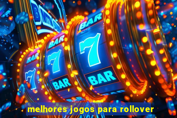 melhores jogos para rollover